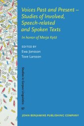 book Voices Past and Present - Studies of Involved, Speech-related and Spoken Texts: In Honor of Merja Kytö