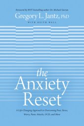 book The Anxiety Reset: A Life-Changing Approach to Overcoming Fear, Stress, Worry, Panic Attacks