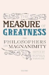 book The Measure of Greatness: Philosophers on Magnanimity