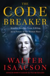 book The Code Breaker: Jennifer Doudna, Gene Editing, and the Future of the Human Race