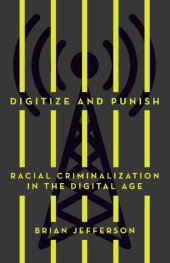 book Digitize and Punish: Racial Criminalization in the Digital Age