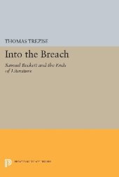 book Into the Breach : Samuel Beckett and the Ends of Literature