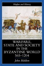 book Warfare, State and Society in the Byzantine World 560-1204