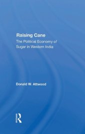 book Raising Cane: The Political Economy of Sugar in Western India