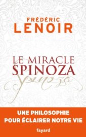 book Le miracle Spinoza: Une philosophie pour éclairer notre vie