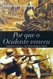 book Por que o Ocidente venceu - Massacre e cultura da Grécia Antiga ao Vietnã