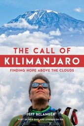 book The Call of Kilimanjaro: Finding Hope Above the Clouds