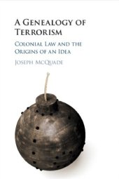 book A Genealogy Of Terrorism: Colonial Law And The Origins Of An Idea