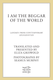 book I Am the Beggar of the World: Landays from Contemporary Afghanistan