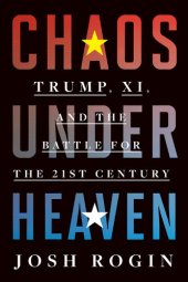 book Chaos Under Heaven: Trump, XI, and the Battle for the Twenty-First Century