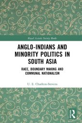 book Anglo-Indians and Minority Politics in South Asia: Race, Boundary Making, and Communal Nationalism