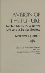 book A Vision of Future: Twelve Ideas for a Better Life and a Better Society