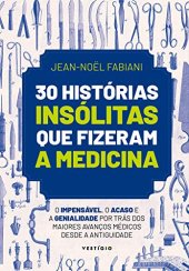 book 30 histórias insólitas que fizeram a medicina