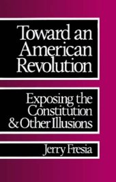 book Toward an American Revolution - Exposing the Constitution & Other Illusions