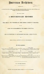 book American Archives, Fourth Series: Containing a Documentary History of the English Colonies in North America, From the King's Message to Parliament, of March 7, 1774, to the Declaration of Independence by the United States