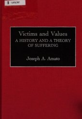 book Victims and values : a history and a theory of suffering