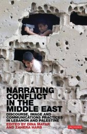 book Narrating Conflict in the Middle East: Discourse, Image and Communications Practices in Lebanon and Palestine