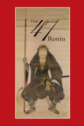 book 47: The True Story of the Vendetta of the 47 Ronin from Akô