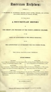 book American Archives: Fifth Series : Containing a Documentary History of the United States of America from the Declaration of Independence, July 4, 1776 to the Definitive Treaty of Peace with Great Britain, September 3, 1783