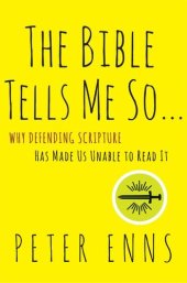 book The Bible Tells Me So: Why Defending Scripture Has Made Us Unable to Read It