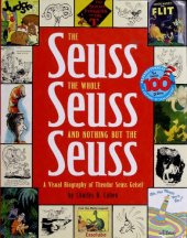 book The Seuss, the Whole Seuss and Nothing But the Seuss: A Visual Biography of Theodor Seuss Geisel