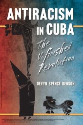 book Antiracism in Cuba: The Unfinished Revolution