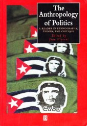 book The Anthropology of Politics: A Reader in Ethnography, Theory, and Critique