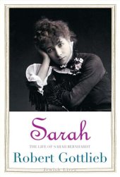 book Sarah: The Life of Sarah Bernhardt