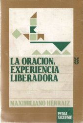 book La oración, experiencia liberadora : espiritualidad de la liberación y experiencia mística teresiana