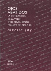 book Ojos abatidos : la denigración de la visión en el pensamiento francés del siglo XX