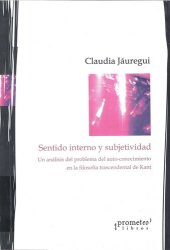 book Sentido interno y subjetividad : un análisis del problema del auto-conocimiento en la filosofía trascendental de I. Kant