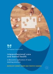 book Interprofessional Care and Mental Health: A Discursive Exploration of Team Meeting Practices