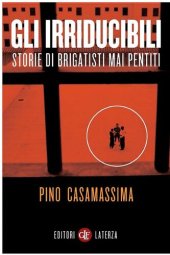 book Gli irriducibili. Storie di brigatisti mai pentiti