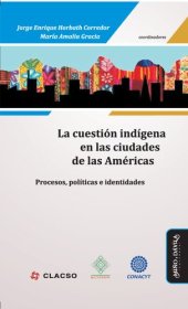 book La Cuestión Indígena en Las Ciudades de Las Américas Procesos, Políticas e Identidades.