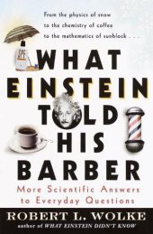 book What Einstein Told His Barber: More Scientific Answers to Everyday Questions