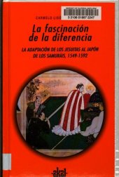 book La fascinación de la diferencia : la adaptación de los jesuitas al Japón de los samuráis, 1549-1592