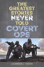 book The Greatest Stories Never Told: Covert Ops