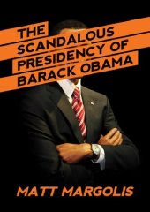 book The Scandalous Presidency of Barack Obama