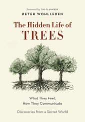 book The hidden life of trees: what they feel, how they communicate#x97;: discoveries from a secret world