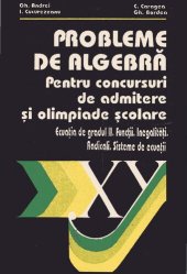 book Probleme de algebră pentru concursuri de admitere şi olimpiade şcolare : ecuaţii de gradul II, funcţii, inegalitǎţi, radicali, sisteme de ecuaţii