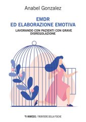 book EMDR ed elaborazione emotiva. Lavorando con pazienti con grave disregolazione