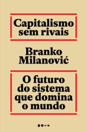 book Capitalismo sem rivais: O futuro do sistema que domina o mundo