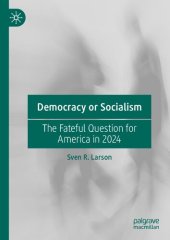 book Democracy Or Socialism: The Fateful Question For America In 2024