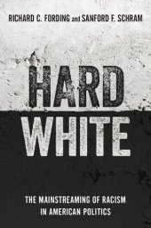 book Hard White: The Mainstreaming of Racism in American Politics