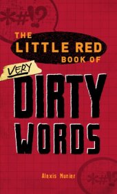 book The Little Red Book of Very Dirty Words: The Nastiest Curses, Slang and Street Lingo in the English Language