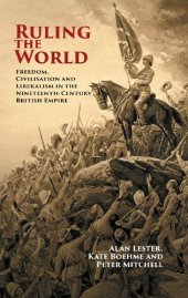 book Ruling the World: Freedom, Civilisation and Liberalism in the Nineteenth-Century British Empire