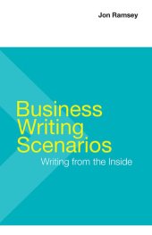 book Business Writing Scenarios: Writing from the Inside