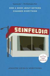 book Seinfeldia: How a Show About Nothing Changed Everything