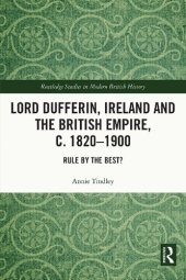 book Lord Dufferin, Ireland and the British Empire, c. 1820–1900: Rule by the Best?