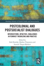 book Postcolonial and Postsocialist Dialogues: Intersections, Opacities, Challenges in Feminist Theorizing and Practice